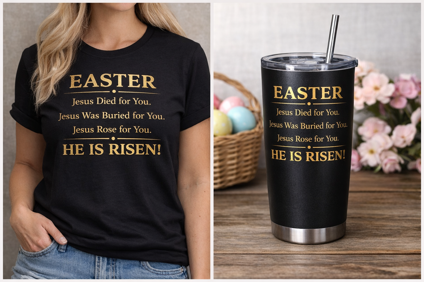 Easter-He is Risen Tee + Tumbler